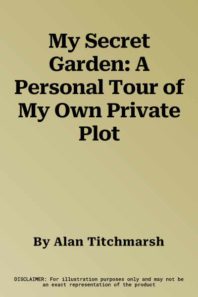 My Secret Garden: A Personal Tour of My Own Private Plot