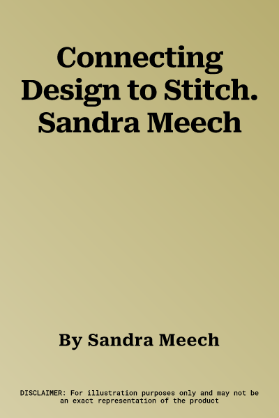 Connecting Design to Stitch. Sandra Meech