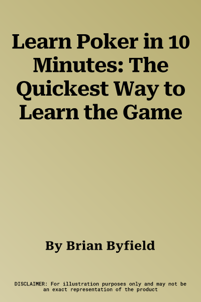 Learn Poker in 10 Minutes: The Quickest Way to Learn the Game