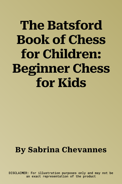 The Batsford Book of Chess for Children: Beginner Chess for Kids