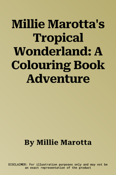 Millie Marotta's Tropical Wonderland: A Colouring Book Adventure