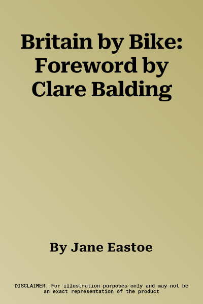 Britain by Bike: Foreword by Clare Balding