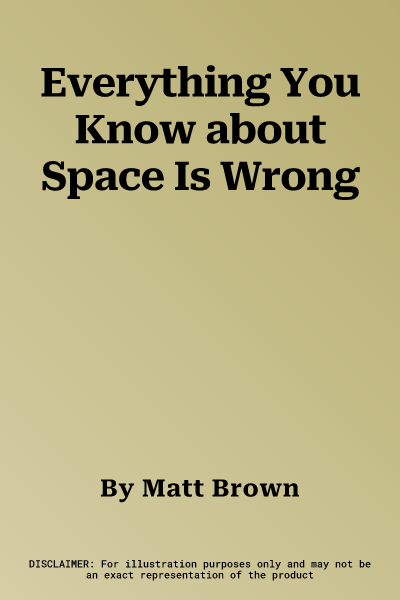 Everything You Know about Space Is Wrong