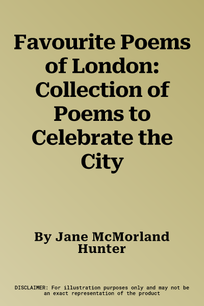 Favourite Poems of London: Collection of Poems to Celebrate the City