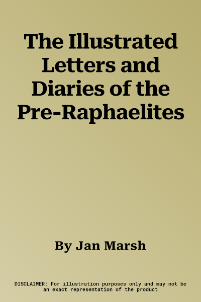 The Illustrated Letters and Diaries of the Pre-Raphaelites