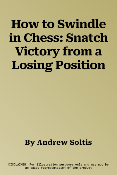 How to Swindle in Chess: Snatch Victory from a Losing Position