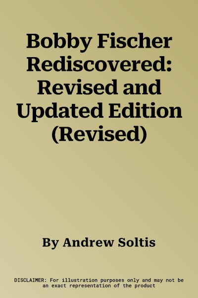 Bobby Fischer Rediscovered: Revised and Updated Edition (Revised)