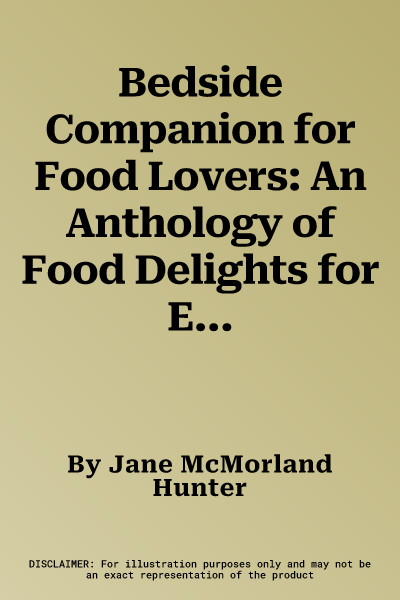 Bedside Companion for Food Lovers: An Anthology of Food Delights for Every Night of the Year