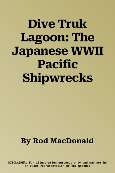 Dive Truk Lagoon: The Japanese WWII Pacific Shipwrecks