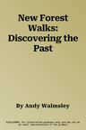 New Forest Walks: Discovering the Past