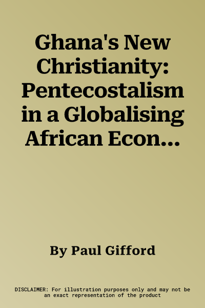 Ghana's New Christianity: Pentecostalism in a Globalising African Economy