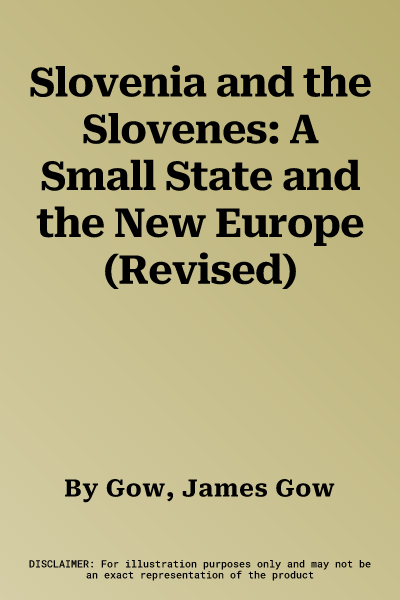 Slovenia and the Slovenes: A Small State and the New Europe (Revised)