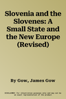 Slovenia and the Slovenes: A Small State and the New Europe (Revised)