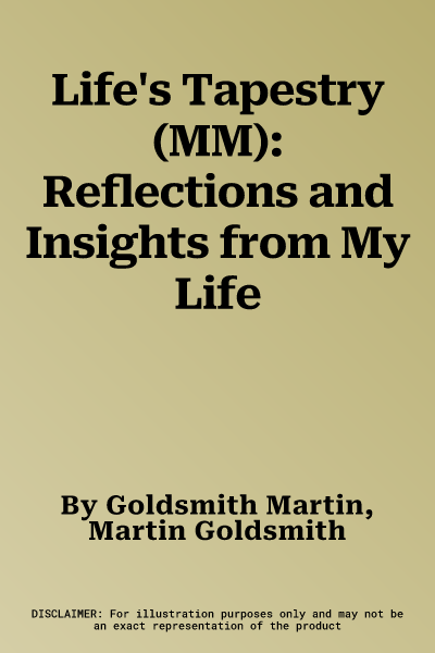 Life's Tapestry (MM): Reflections and Insights from My Life