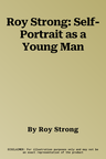 Roy Strong: Self-Portrait as a Young Man