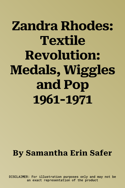 Zandra Rhodes: Textile Revolution: Medals, Wiggles and Pop 1961-1971