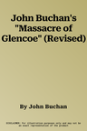 John Buchan's "Massacre of Glencoe" (Revised)