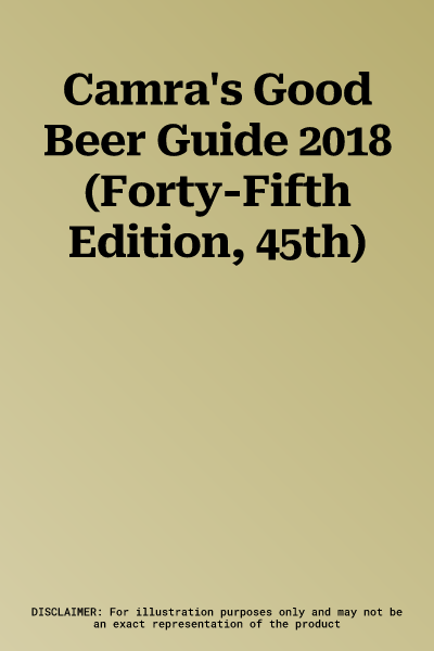 Camra's Good Beer Guide 2018 (Forty-Fifth Edition, 45th)