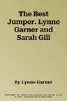 The Best Jumper. Lynne Garner and Sarah Gill