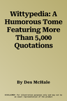 Wittypedia: A Humorous Tome Featuring More Than 5,000 Quotations