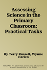 Assessing Science in the Primary Classroom: Practical Tasks