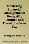 Mastering Financial Management: Demystify Finance and Transform Your Financial Skills of Management