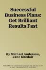 Successful Business Plans: Get Brilliant Results Fast