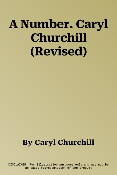 A Number. Caryl Churchill (Revised)