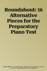 Roundabout: 16 Alternative Pieces for the Preparatory Piano Test