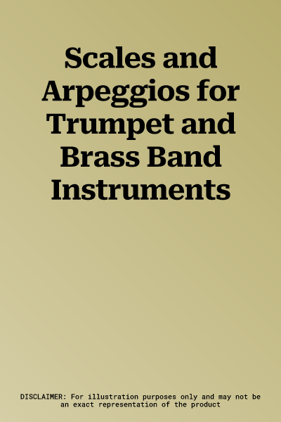 Scales and Arpeggios for Trumpet and Brass Band Instruments