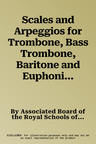 Scales and Arpeggios for Trombone, Bass Trombone, Baritone and Euphonium [Bass Clef]