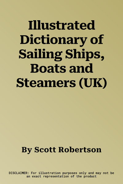 Illustrated Dictionary of Sailing Ships, Boats and Steamers (UK)