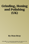 Grinding, Honing and Polishing (UK)