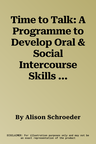 Time to Talk: A Programme to Develop Oral & Social Intercourse Skills at Reception and Key