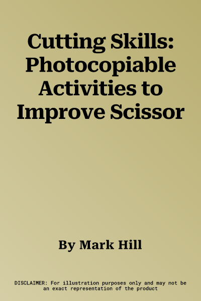 Cutting Skills: Photocopiable Activities to Improve Scissor