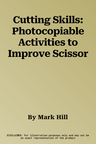 Cutting Skills: Photocopiable Activities to Improve Scissor