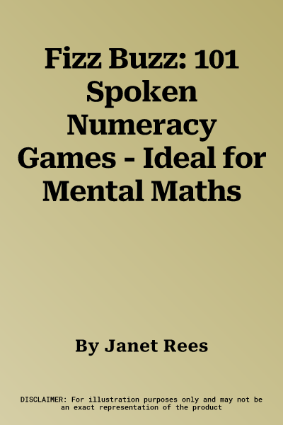 Fizz Buzz: 101 Spoken Numeracy Games - Ideal for Mental Maths