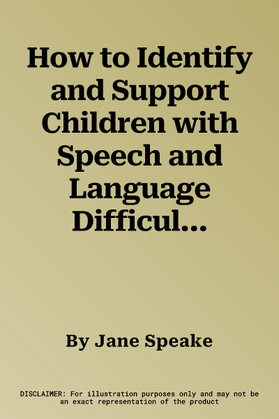 How to Identify and Support Children with Speech and Language Difficulties: Including the Afasic Checklists for Children Aged 4-10 Years