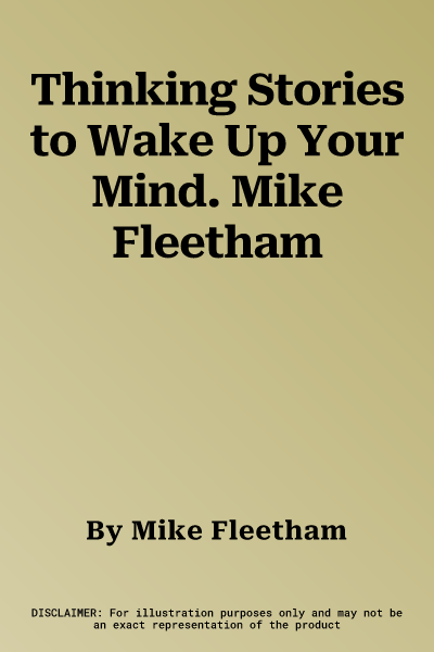 Thinking Stories to Wake Up Your Mind. Mike Fleetham