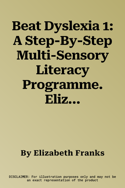 Beat Dyslexia 1: A Step-By-Step Multi-Sensory Literacy Programme. Elizabeth Franks, Myra Nicholson, Celia Stone (Revised)