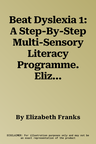 Beat Dyslexia 1: A Step-By-Step Multi-Sensory Literacy Programme. Elizabeth Franks, Myra Nicholson, Celia Stone (Revised)