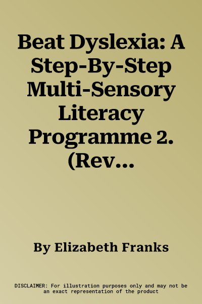 Beat Dyslexia: A Step-By-Step Multi-Sensory Literacy Programme 2. (Revised)