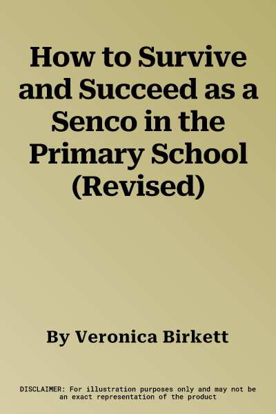 How to Survive and Succeed as a Senco in the Primary School (Revised)