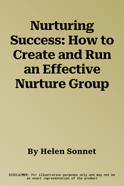 Nurturing Success: How to Create and Run an Effective Nurture Group