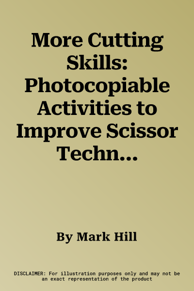 More Cutting Skills: Photocopiable Activities to Improve Scissor Techniques