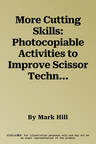 More Cutting Skills: Photocopiable Activities to Improve Scissor Techniques