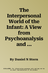 The Interpersonal World of the Infant: A View from Psychoanalysis and Developmental Psychology