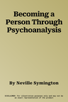 Becoming a Person Through Psychoanalysis