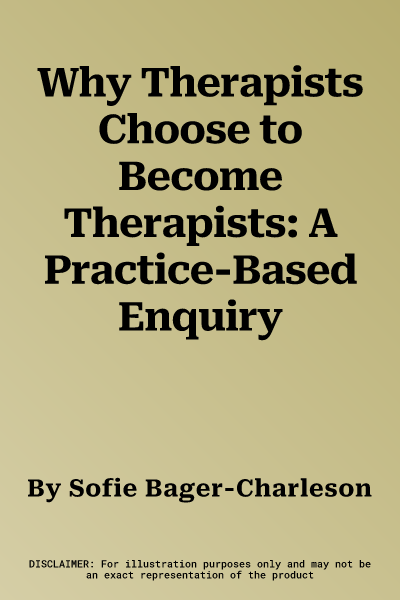 Why Therapists Choose to Become Therapists: A Practice-Based Enquiry