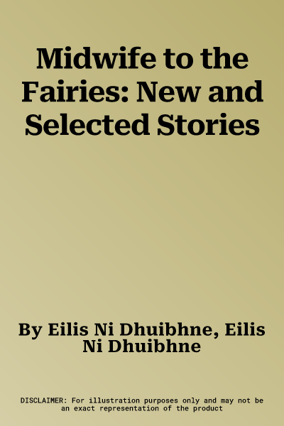 Midwife to the Fairies: New and Selected Stories